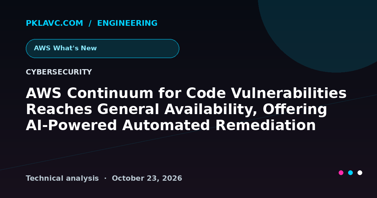 AWS Continuum for Code Vulnerabilities Reaches General Availability, Offering AI-Powered Automated Remediation