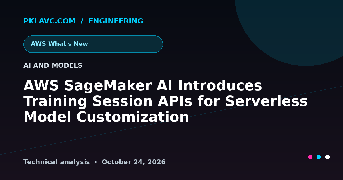 AWS SageMaker AI Introduces Training Session APIs for Serverless Model Customization