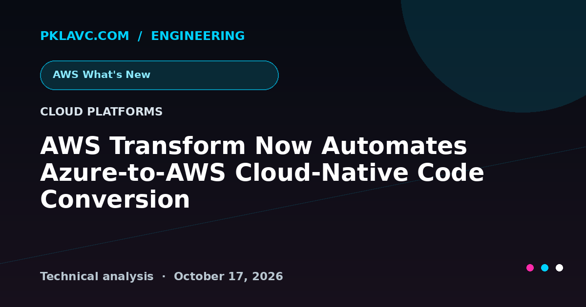 AWS Transform Now Automates Azure-to-AWS Cloud-Native Code Conversion